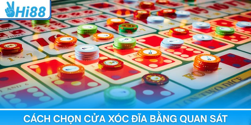 Cách chọn cửa xóc đĩa bằng quan sát nhiều phiên trước khi quyết định