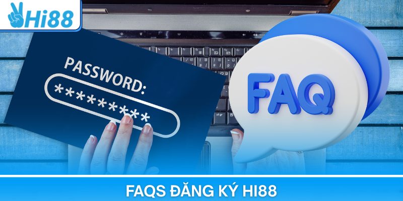 FAQs đăng ký Hi88