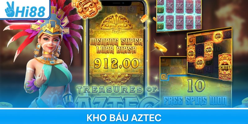 Kho Báu Aztec – Nổ Hũ Cực Khủng, Thu Tiền Mỏi Tay Tại Hi88