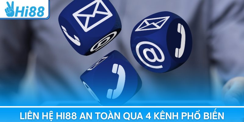 Liên hệ Hi88 an toàn qua 4 kênh phổ biến