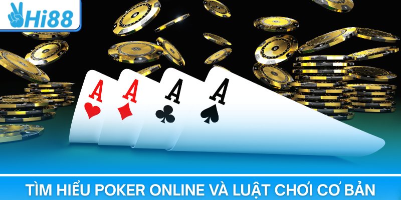 Tìm hiểu Poker Online và luật chơi cơ bản